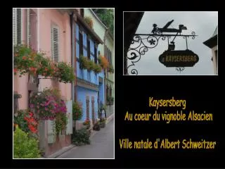 Kaysersberg Au coeur du vignoble Alsacien Ville natale d'Albert Schweitzer