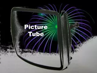 Picture Tube