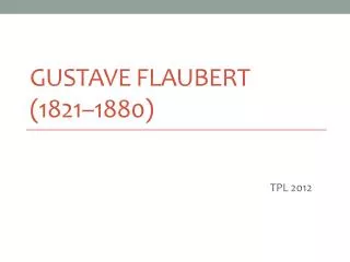 gustave flaubert 1821 1880