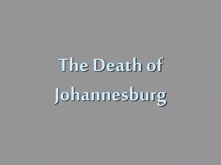 the death of johannesburg