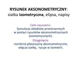 RYSUNEK AKSONOMETRYCZNY : siatka izometryczna , elipsa, napisy