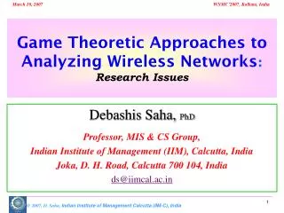 Game Theoretic Approaches to Analyzing Wireless Networks : Research Issues