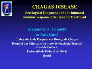 CHAGAS DISEASE Serological Diagnosis and the humoral immune response after specific treatment