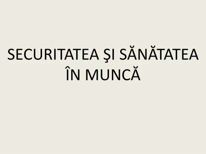 securitatea i s n tatea n munc