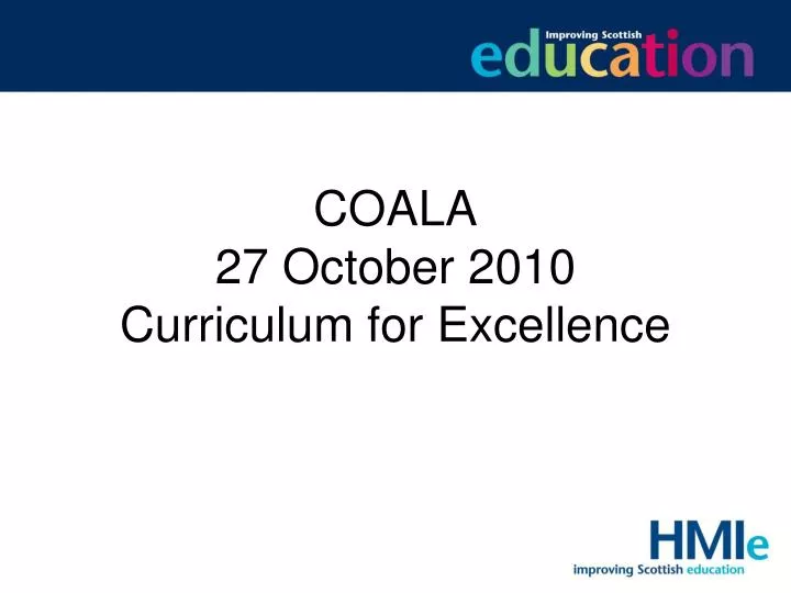 coala 27 october 2010 curriculum for excellence