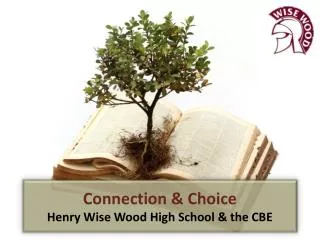 Connection &amp; Choice Henry Wise Wood High School &amp; the CBE