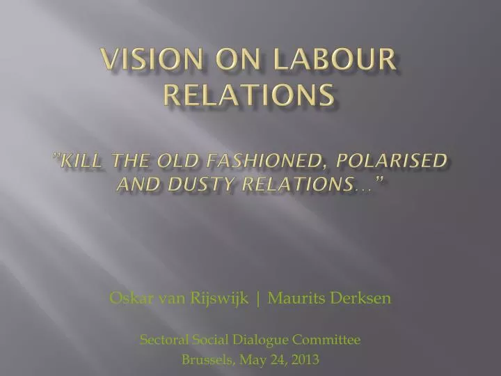vision on labour relations kill the old fashioned polarised and dusty relations