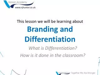 This lesson we will be learning about Branding and Differentiation