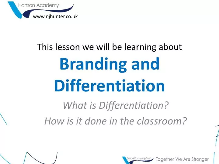 this lesson we will be learning about branding and differentiation