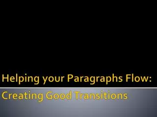 Helping your Paragraphs Flow: Creating Good Transitions