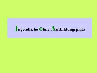 j ugendliche o hne a usbildungsplatz