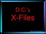 D.C.‘ s X-Files - slide 1