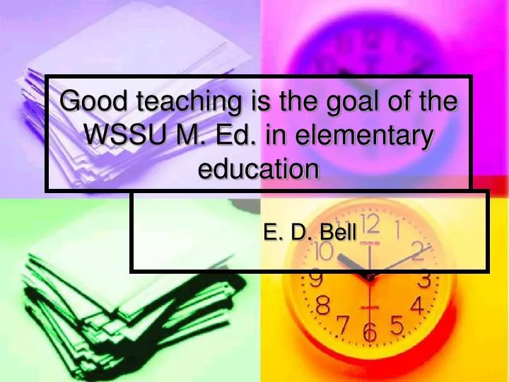 good teaching is the goal of the wssu m ed in elementary education