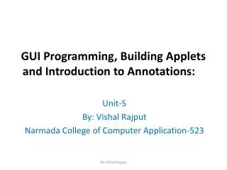 GUI Programming, Building Applets and Introduction to Annotations: