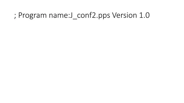 program name j conf2 pps version 1 0