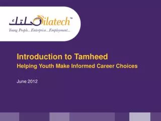 Introduction to Tamheed Helping Youth Make Informed Career Choices June 2012