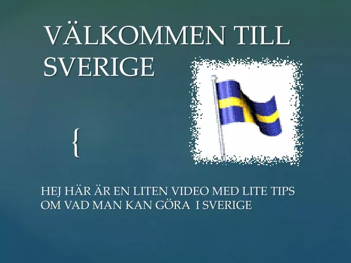 v lkommen till sverige