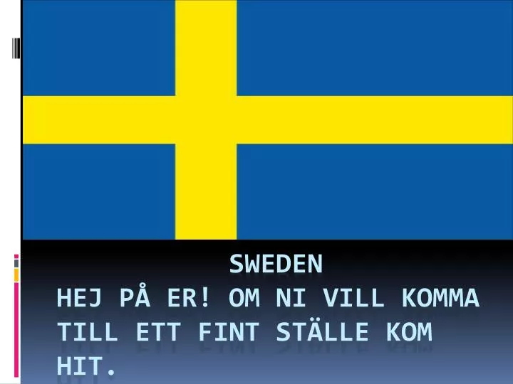 sweden hej p er om ni vill komma till ett fint st lle kom hit