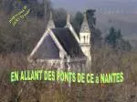 EN ALLANT DES PONTS DE CE à NANTES - slide 1