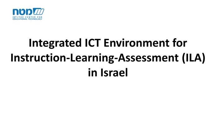 integrated ict environment for instruction learning assessment ila in israel