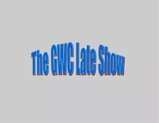 The GWC Late Show