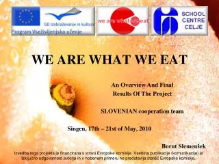 WE ARE WHAT WE EAT An Overview And Final Results Of The Project SLOVENIAN cooperation team