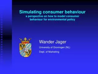 Wander Jager University of Groningen (NL) Dept. of Marketing