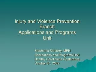 Injury and Violence Prevention Branch Applications and Programs Unit