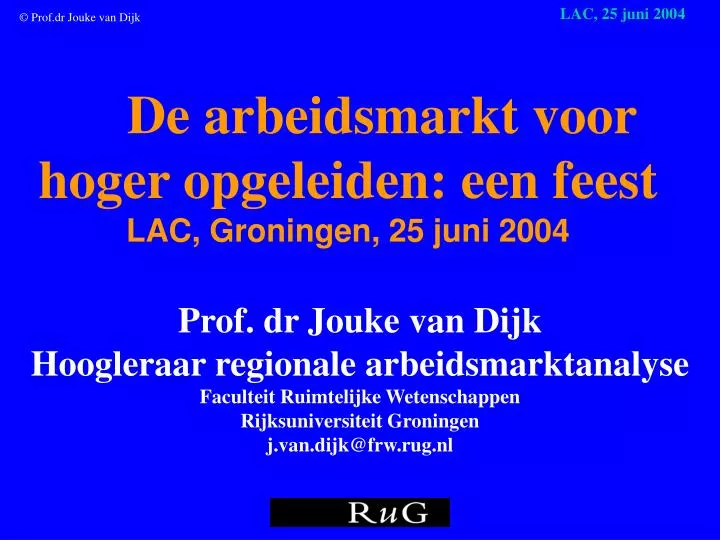 de arbeidsmarkt voor hoger opgeleiden een feest lac groningen 25 juni 2004