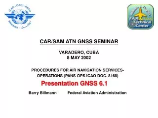 CAR/SAM ATN GNSS SEMINAR VARADERO, CUBA 8 MAY 2002