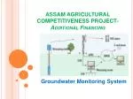 Enhancing Agricultural Competitiveness in Assam through Groundwater Monitoring System - slide 1