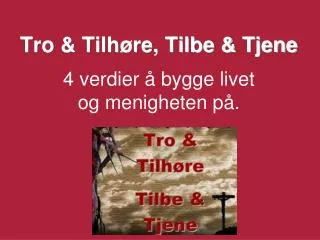 tro tilh re tilbe tjene 4 verdier bygge livet og menigheten p