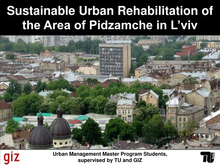sustainable urban rehabilitation of the area of pidzamche in l viv