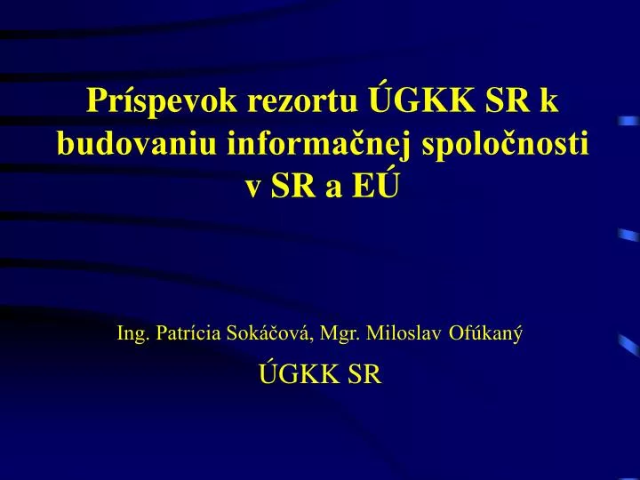 pr spevok rezortu gkk sr k budovaniu informa nej spolo nosti v sr a e