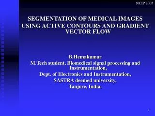 SEGMENTATION OF MEDICAL IMAGES USING ACTIVE CONTOURS AND GRADIENT VECTOR FLOW B.Hemakumar