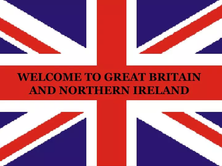 welcome to great britain and northern ireland