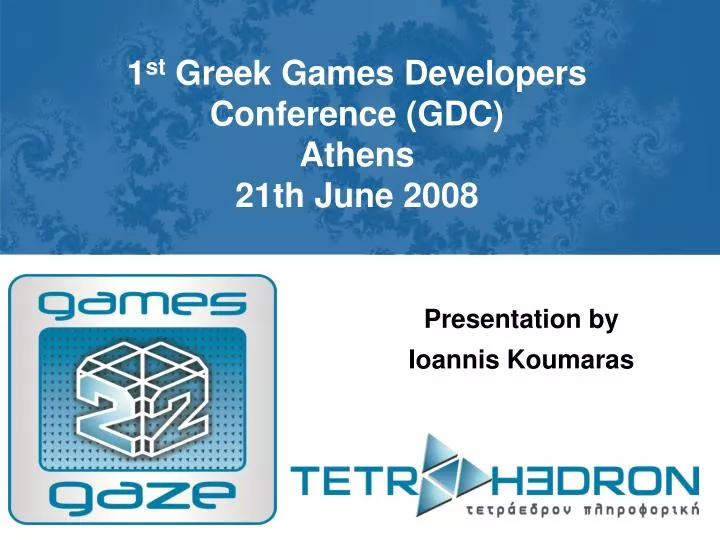 1 st greek games developers conference gdc athens 21th june 2008
