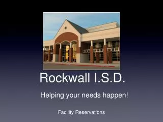 Rockwall I.S.D. Helping your needs happen!
