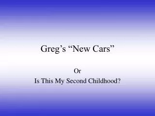 Greg’s “New Cars”