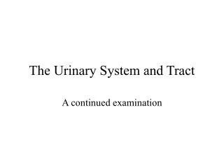 The Urinary System and Tract