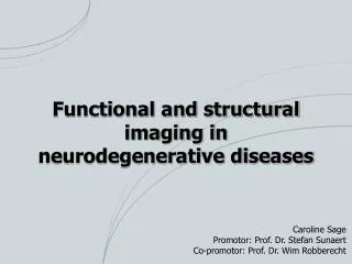 Functional and structural imaging in neurodegenerative diseases