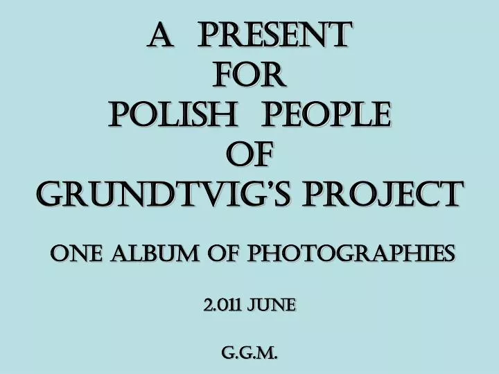 a present for polish people of grundtvig s project
