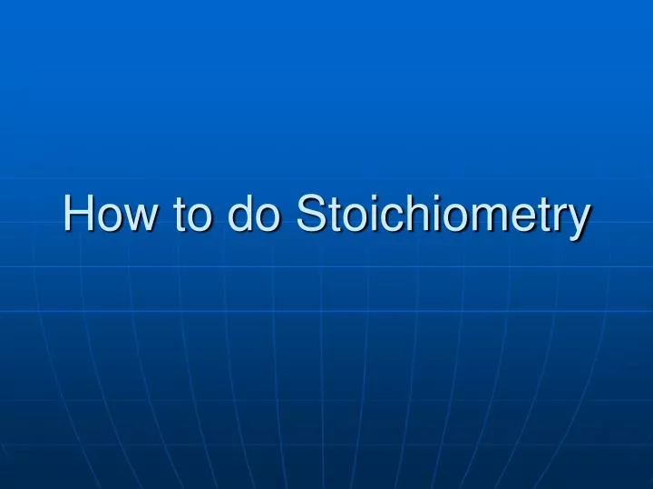 how to do stoichiometry