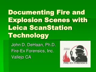 Documenting Fire and Explosion Scenes with Leica ScanStation Technology