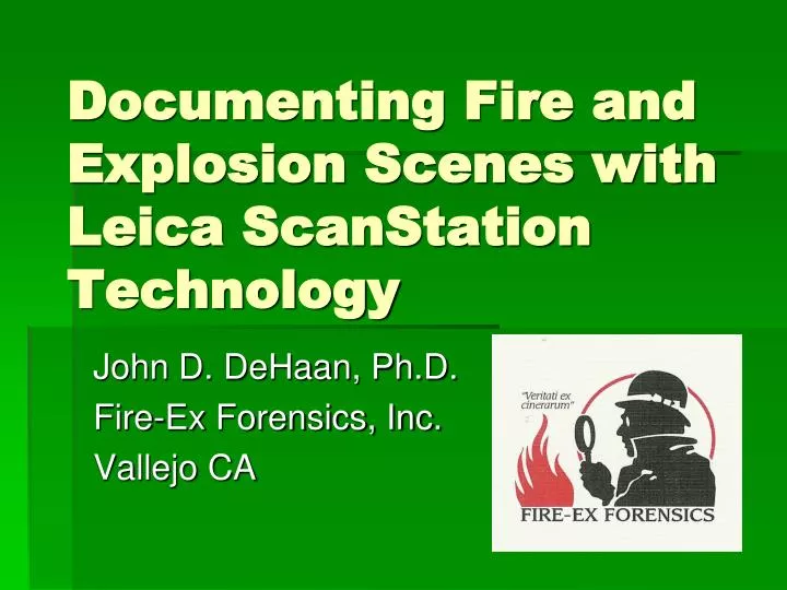 documenting fire and explosion scenes with leica scanstation technology