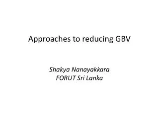 Approaches to reducing GBV Shakya Nanayakkara FORUT Sri Lanka
