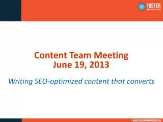 Content Team Meeting June 19, 2013 Writing SEO -optimized content that converts