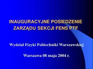 INAUGURACYJNE POSIEDZENIE ZARZ?DU SEKCJI FENS PTF