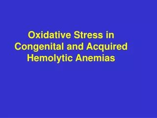 Oxidative Stress in Congenital and Acquired Hemolytic Anemias