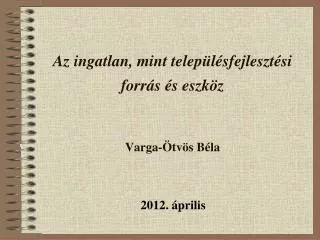 az ingatlan mint telep l sfejleszt si forr s s eszk z varga tv s b la